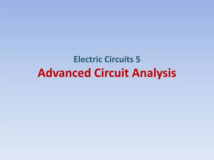 electric circuits 5 advanced circuit analysis