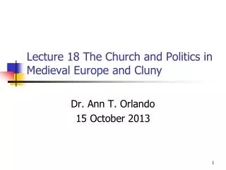 Lecture 18 The Church and Politics in Medieval Europe and Cluny