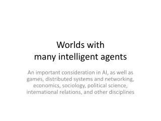 Worlds with many intelligent agents