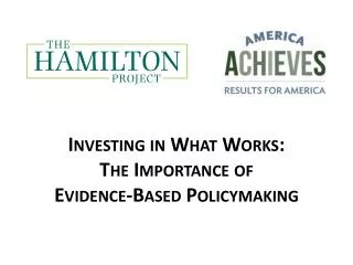Investing in What Works: The Importance of Evidence-Based Policymaking