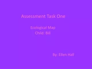 Assessment Task One Ecological Map Child: Bill