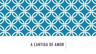 a cantiga de amor