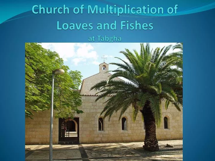 church of multiplication of loaves and fishes at tabgha