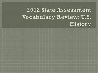 2012 State Assessment Vocabulary Review: U.S. History