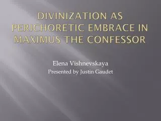 Divinization as Perichoretic Embrace in Maximus the Confessor