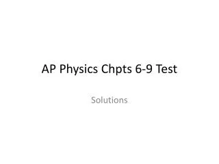 AP Physics Chpts 6-9 Test