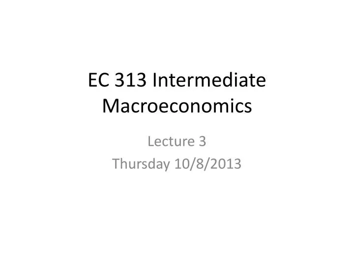 ec 313 intermediate macroeconomics