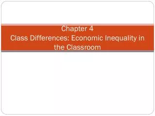Chapter 4 Class Differences: Economic Inequality in the Classroom