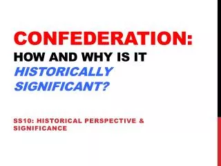 Confederation: how and why is it historically significant?