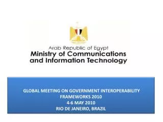 GLOBAL MEETING ON GOVERNMENT INTEROPERABILITY FRAMEWORKS 2010 4-6 MAY 2010 RIO DE JANEIRO, BRAZIL