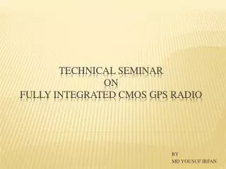 TECHNICAL SEMINAR ON FULLY INTEGRATED CMOS GPS RADIO