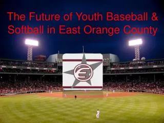 The Future of Youth Baseball &amp; Softball in East Orange County