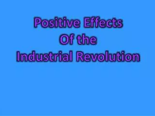 positive and negative effects of industrial revolution essay