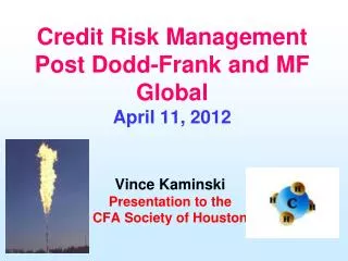 Credit Risk Management Post Dodd-Frank and MF Global April 11, 2012