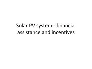 Solar PV system - financial assistance and incentives