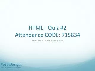HTML - Quiz #2 Attendance CODE : 715834