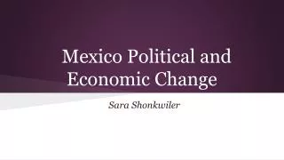 Mexico Political and Economic Change