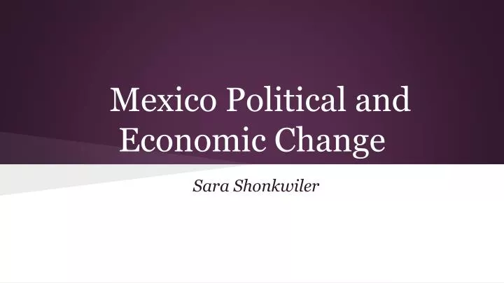 mexico political and economic change