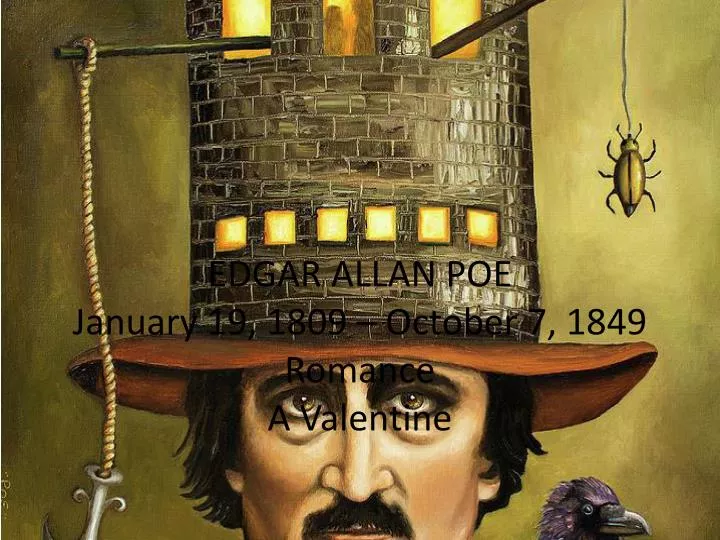 edgar allan poe january 19 1809 october 7 1849 romance a valentine