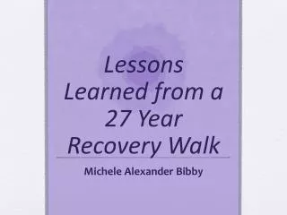 Lessons Learned from a 27 Year Recovery Walk