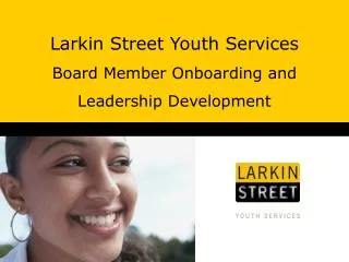 Larkin Street Youth Services Board Member Onboarding and Leadership Development
