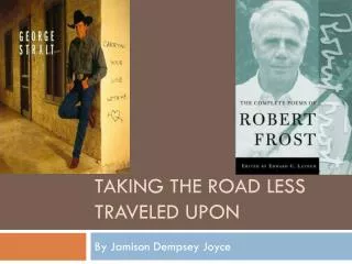 taking the road less traveled upon