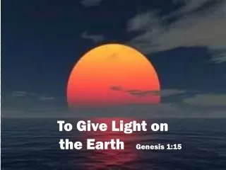 To Give Light on the Earth Genesis 1:15