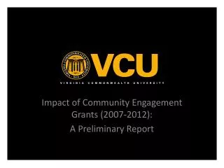 Impact of Community Engagement Grants (2007-2012): A Preliminary Report