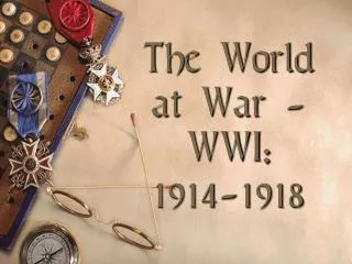 The World at War - WWI: 1914-1918
