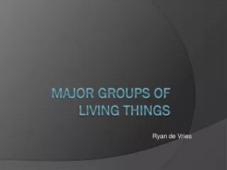 Major groups of living things