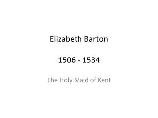 Elizabeth Barton 1506 - 1534