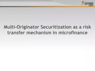Multi-Originator Securitization as a risk transfer mechanism in microfinance