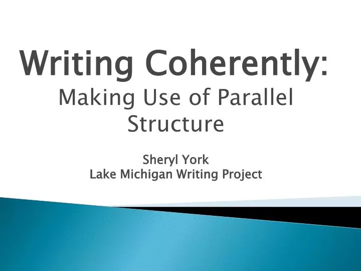 writing coherently making use of parallel structure sheryl york lake michigan writing project