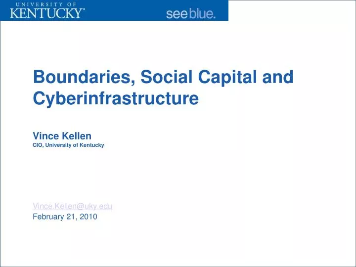 boundaries social capital and cyberinfrastructure vince kellen cio university of kentucky