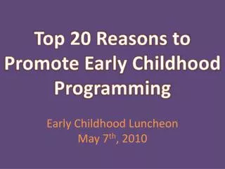 Top 20 Reasons to Promote Early Childhood Programming