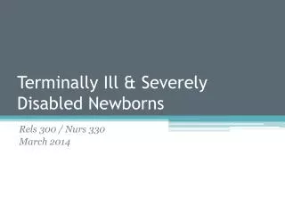 Terminally Ill &amp; Severely Disabled Newborns