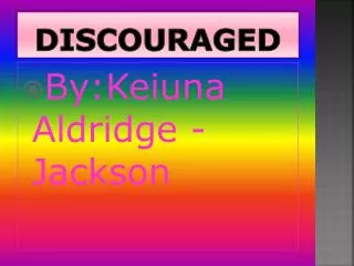 discouraged