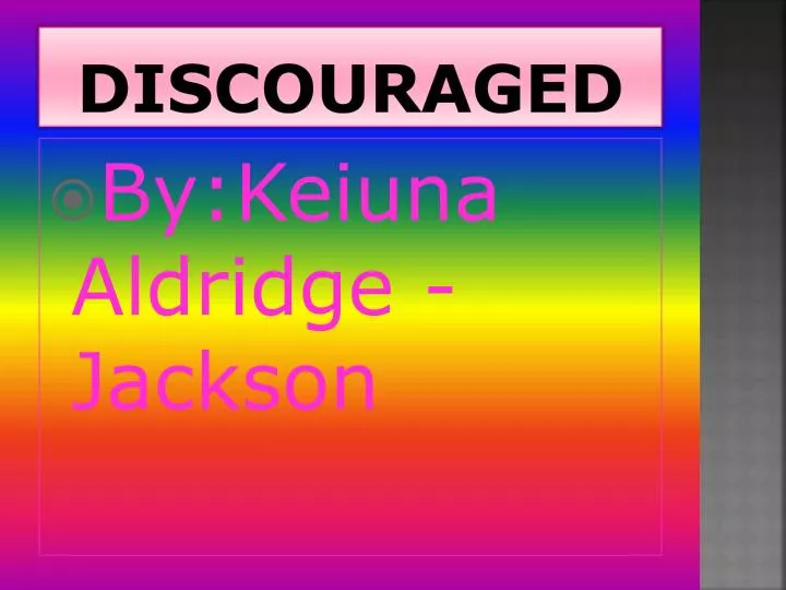 discouraged