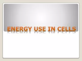 Energy Use In cells