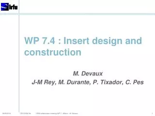 WP 7.4 : Insert design and construction