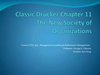 Classic Drucker Chapter 11 The New Society of Organizations