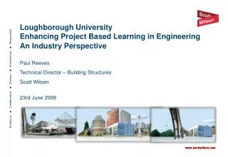 Loughborough University Enhancing Project Based Learning in Engineering An Industry Perspective