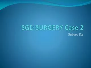 SGD SURGERY Case 2