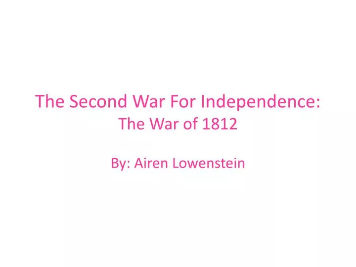 the second war for independence the war of 1812