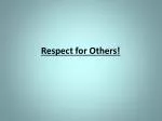 Respect for Others! - slide 1