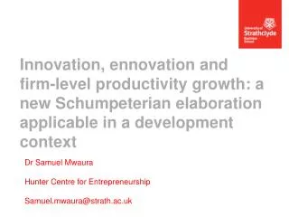 Dr Samuel Mwaura Hunter Centre for Entrepreneurship Samuel.mwaura@strath.ac.uk