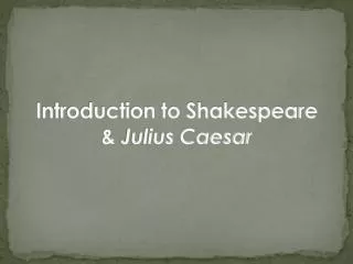 Introduction to Shakespeare &amp; Julius Caesar