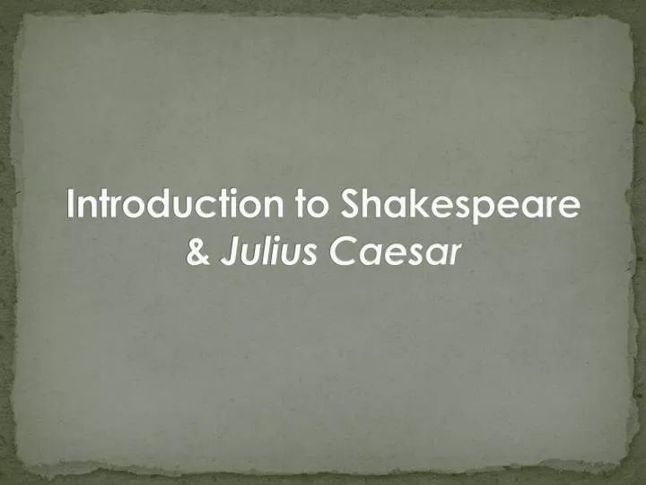 introduction to shakespeare julius caesar