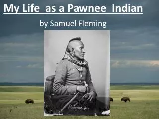 My Life as a Pawnee Indian by Samuel Fleming