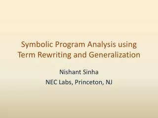 Symbolic Program Analysis using Term Rewriting and Generalization